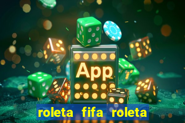 roleta fifa roleta times fifa